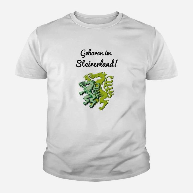 Geboren im Steirerland Weißes Kinder Tshirt mit Drachenmotiv, Stolz aus Steiermark
