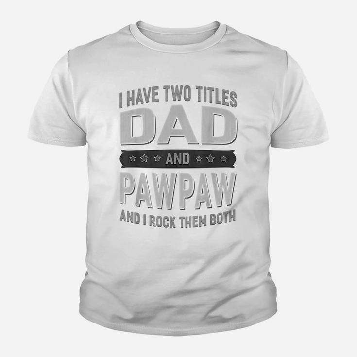 Graphic 365 I Have Two Titles Dad & Pawpaw Fathers Day Youth T-shirt