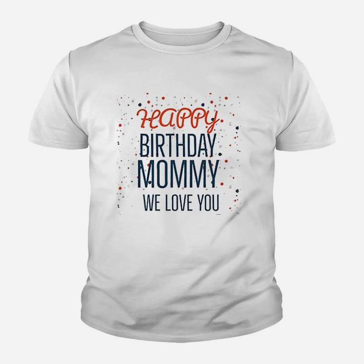 Happy Birthday Mommy We Love You Baby Youth T-shirt