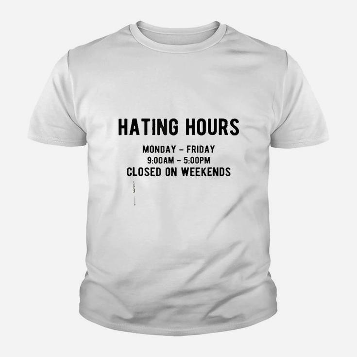 Hating Hours Closed On Weekends Motivation Youth T-shirt