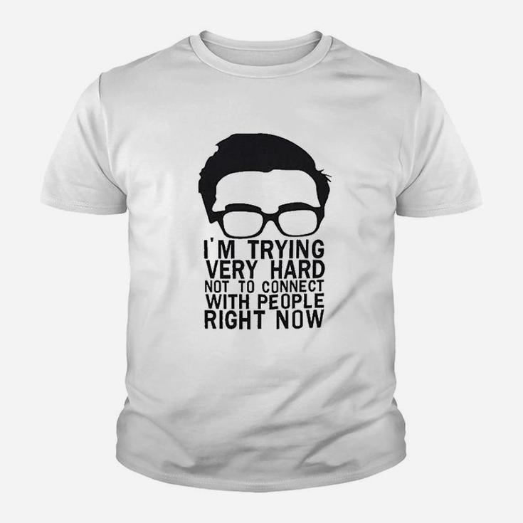 I Am Trying Very Hard Not To Connect With People Right Now Youth T-shirt