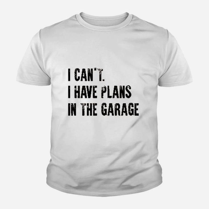 I Cant I Have Plans In The Garage Funny Youth T-shirt