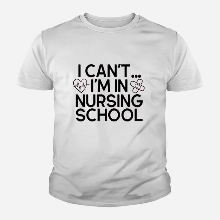 I Cant Im In Nursing School Youth T-shirt