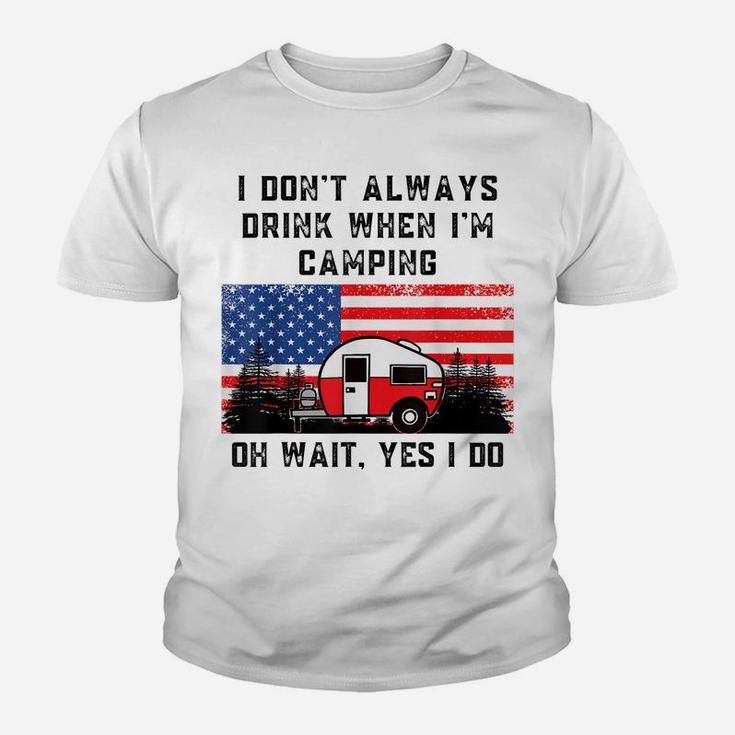 I Don't Always Drink When Camping American Flag Camper Humor Youth T-shirt