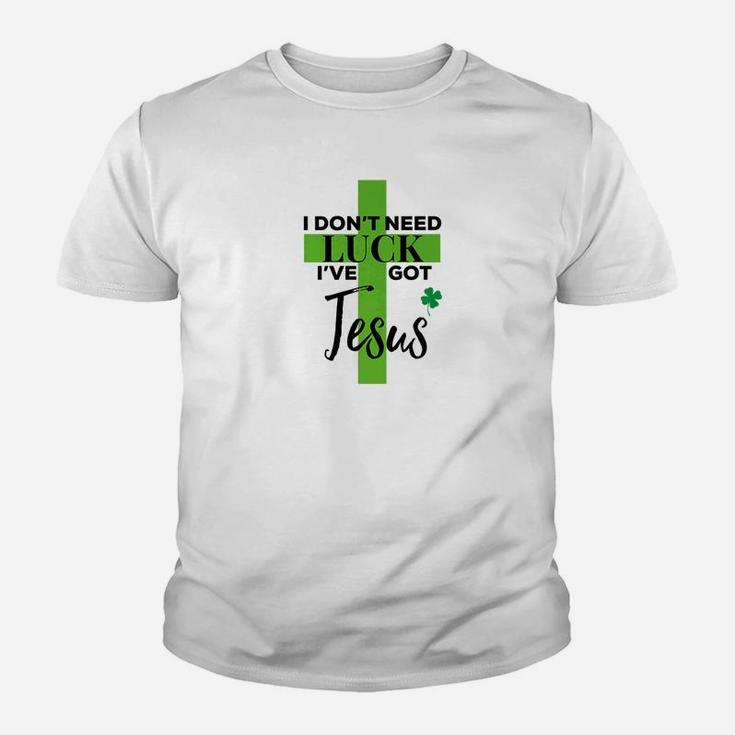 I Dont Need Luck Ive Got Jesus St Patricks Day Youth T-shirt