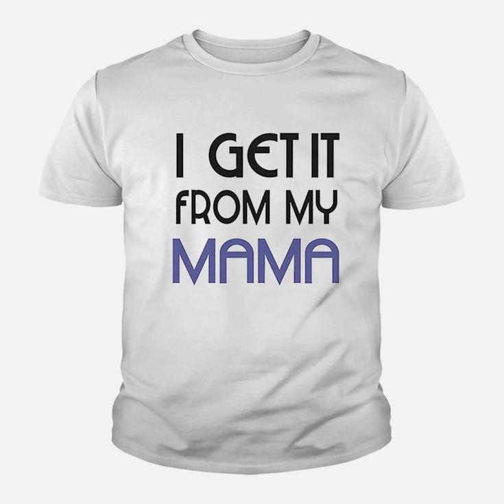 I Get It From My Mama Youth T-shirt