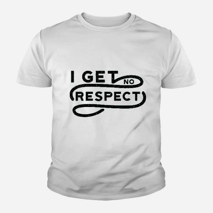 I Get No Respect Youth T-shirt