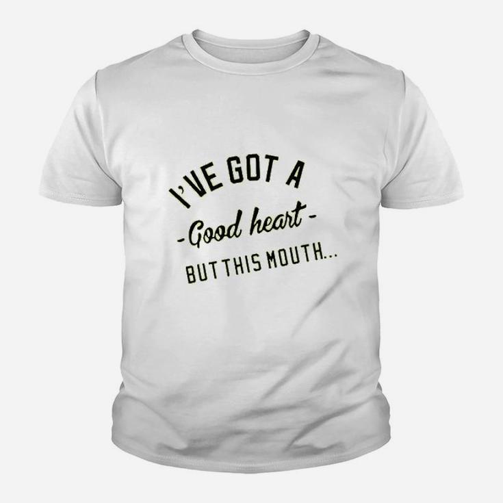 I Have Got A Good Heart But This Mouth Youth T-shirt