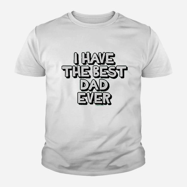 I Have The Best Dad Ever Youth T-shirt