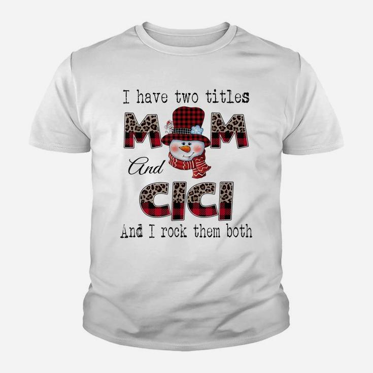 I Have Two Titles Mom And Cici Snowman Christmas Leopard Youth T-shirt