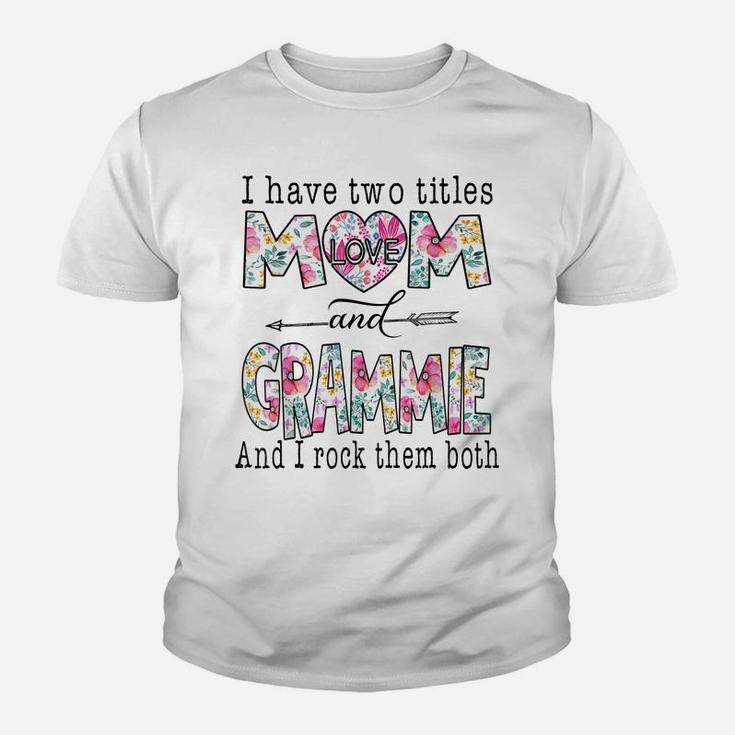 I Have Two Titles Mom And Grammie Cute Flower Gifts Youth T-shirt