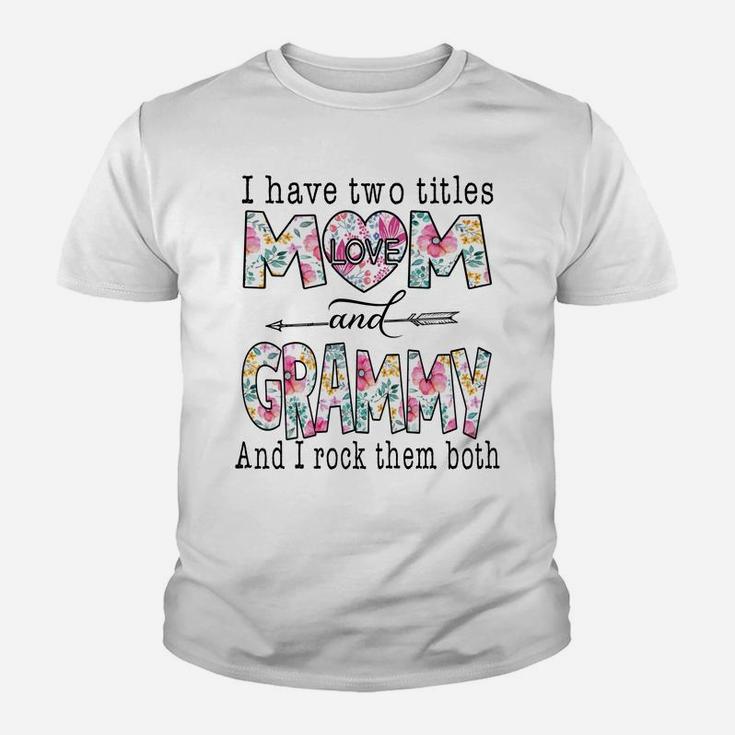 I Have Two Titles Mom And Grammy Cute Flower Gifts Youth T-shirt