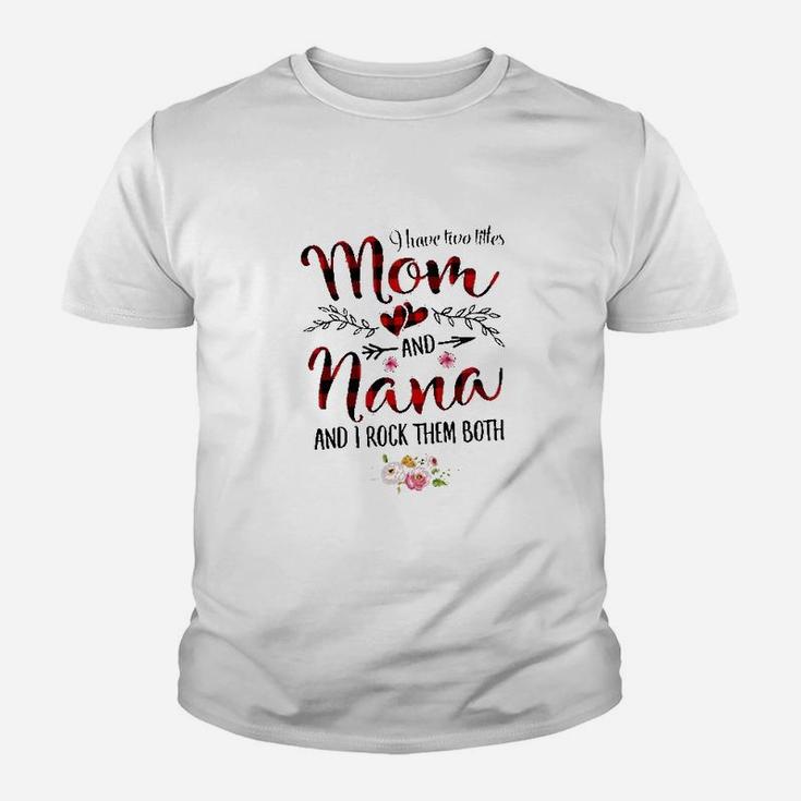 I Have Two Titles Mom And Nana For Women Gift Flower Decoration Youth T-shirt