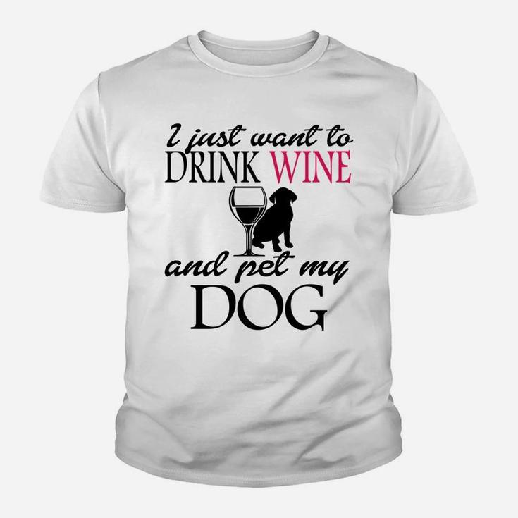 I Just Want To Drink Wine And Pet My Dog Sweatshirt Youth T-shirt