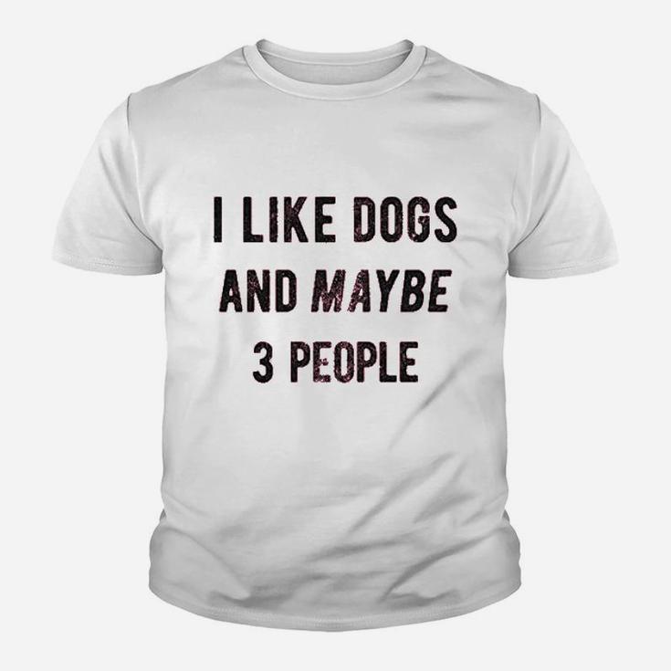 I Like Dogs And Maybe 3 People Funny Graphic Pet Lover Mom Gift Youth T-shirt