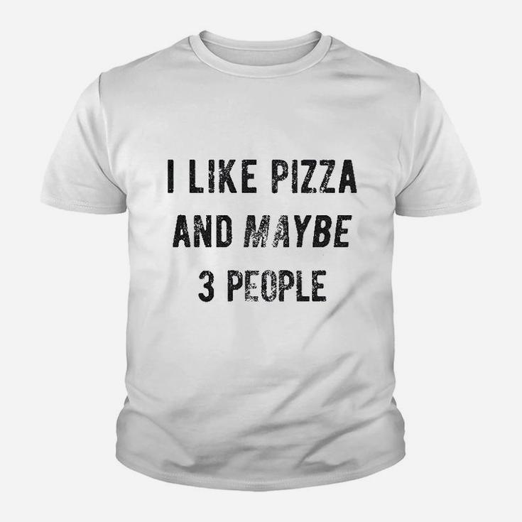 I Like Pizza And Maybe Like 3 People Youth T-shirt