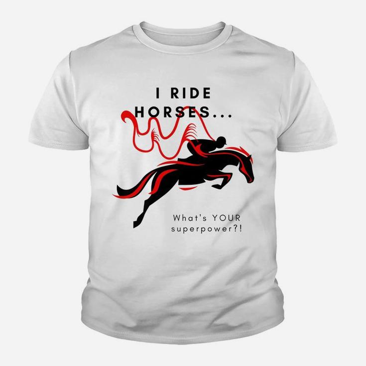 I Ride HorsesWhat's Your Superpower Youth T-shirt