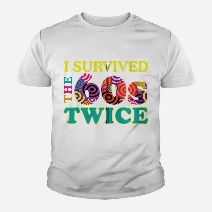 I Survived The Sixties Twice Apparel Zip Hoodie Youth T-shirt