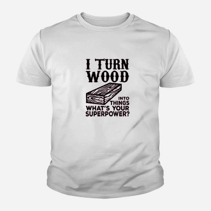 I Turn Wood Into Things Carpenter Woodworker Youth T-shirt