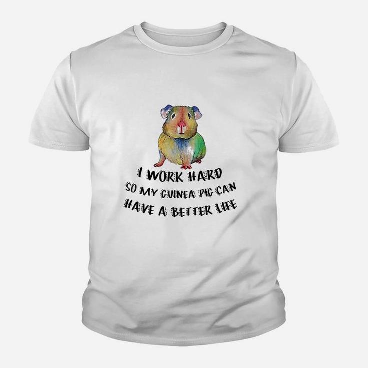 I Work Hard So My Guinea Pig Can Have A Better Life Youth T-shirt