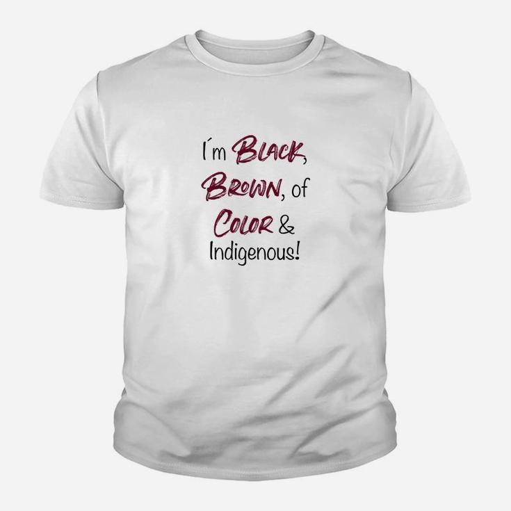 Ich Bin Schwarz Braun Von Farbe Amp Einheimisches  Kinder T-Shirt