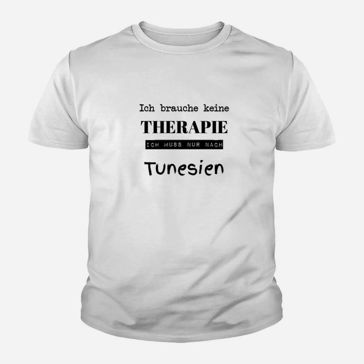 Ich Brauche Keine Therapie Tunesien Kinder T-Shirt