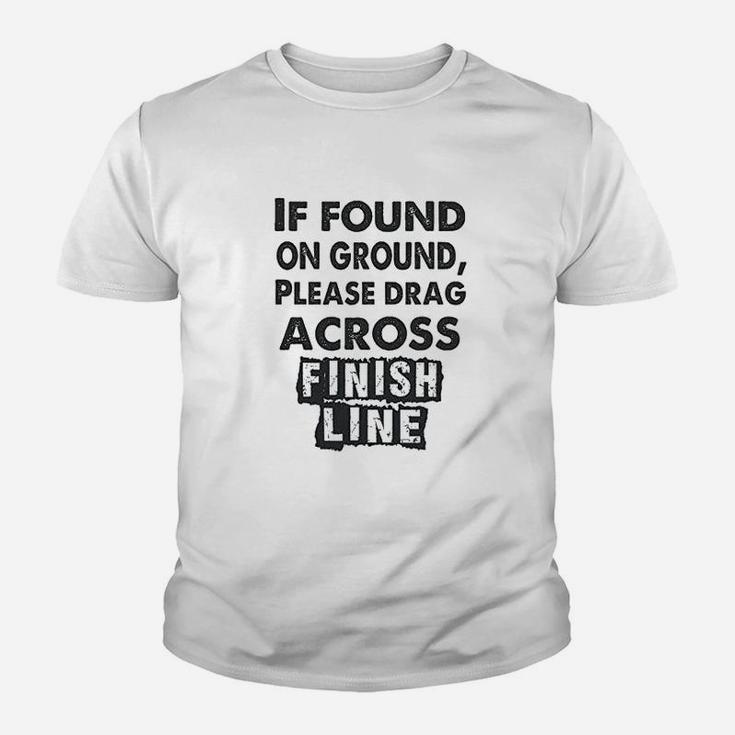 If Found On The Ground Please Drag Across Finish Line Youth T-shirt
