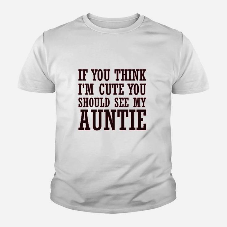 If You Think Im Cute Should See My Auntie Aunt Youth T-shirt