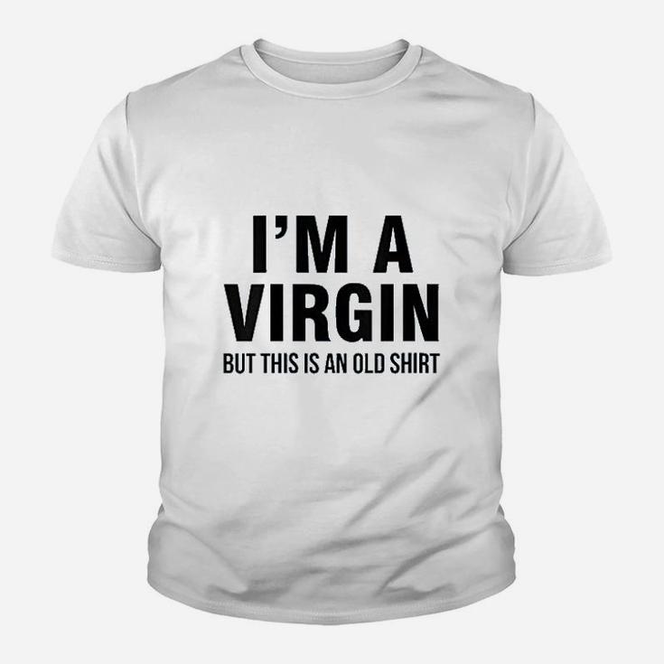 Im A Virgin But This Is An Old Youth T-shirt