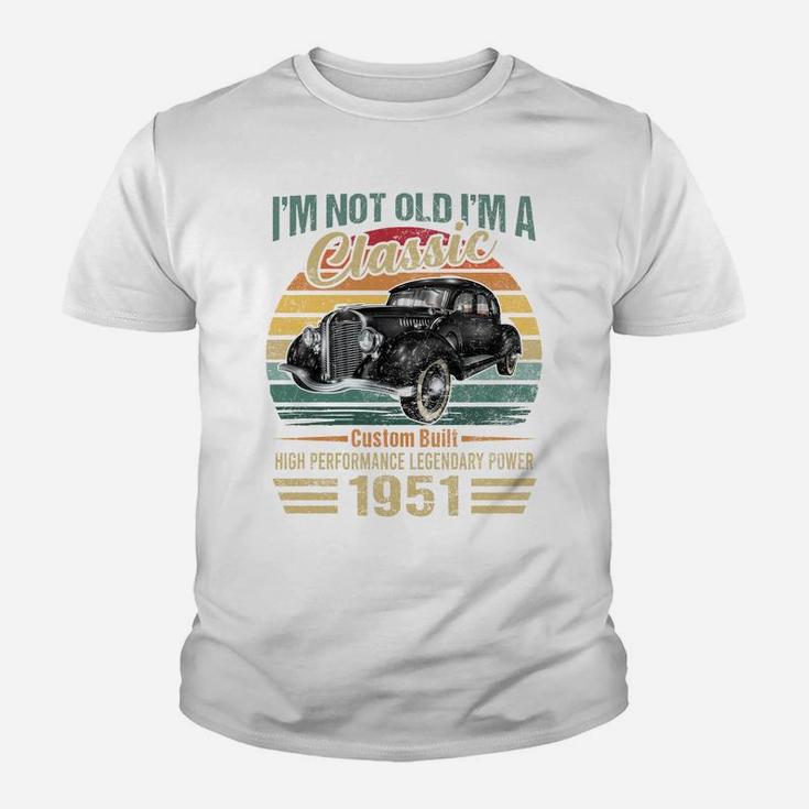 Im Classic Car 71St Birthday Gift 71 Year Old Born In 1951 Sweatshirt Youth T-shirt
