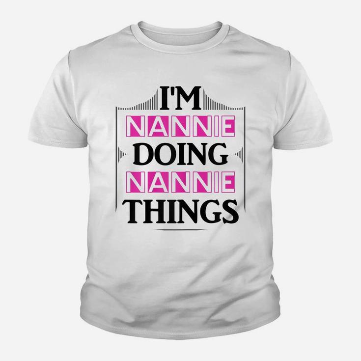 I'm Nannie Doing Nannie Things Funny First Name Gift Youth T-shirt