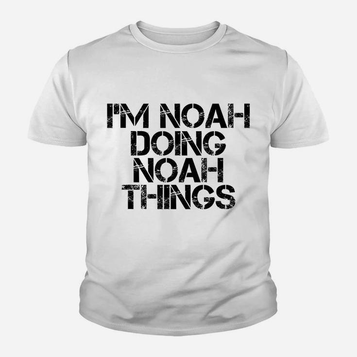 I'm Noah Doing Noah Things Name Funny Birthday Gift Idea Youth T-shirt