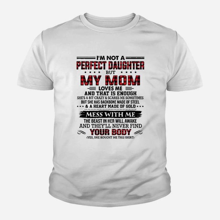 Im Not A Perfect Daughter But My Mom Loves Me Thats Enough Youth T-shirt