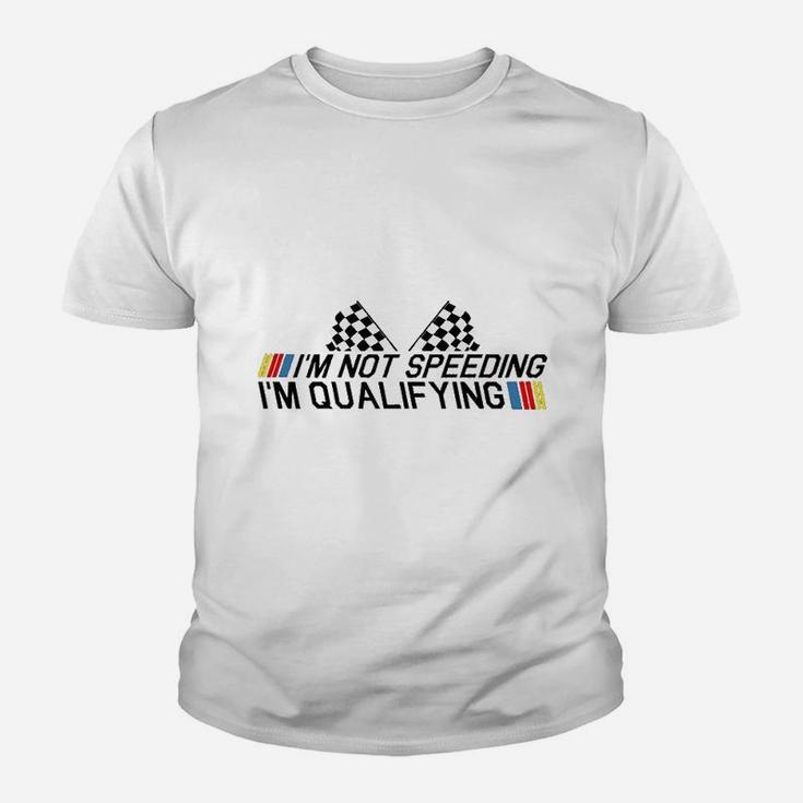 Im Not Speeding Im Qualifying Drag Racing Race Car Gift Idea Youth T-shirt