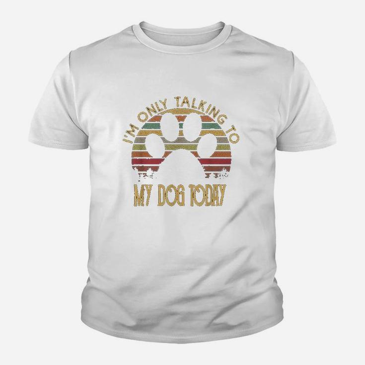 Im Only Talking To My Dog Today Gift Youth T-shirt