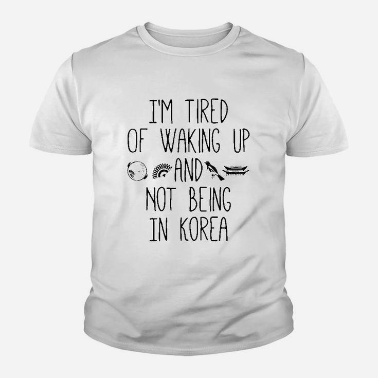 I’M Tired Of Waking Up And Not Being In Korea Youth T-shirt