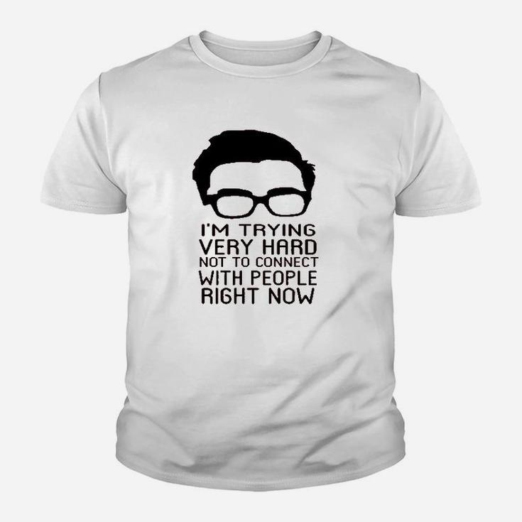 Im Trying Very Hard Not To Connect To People Now Youth T-shirt