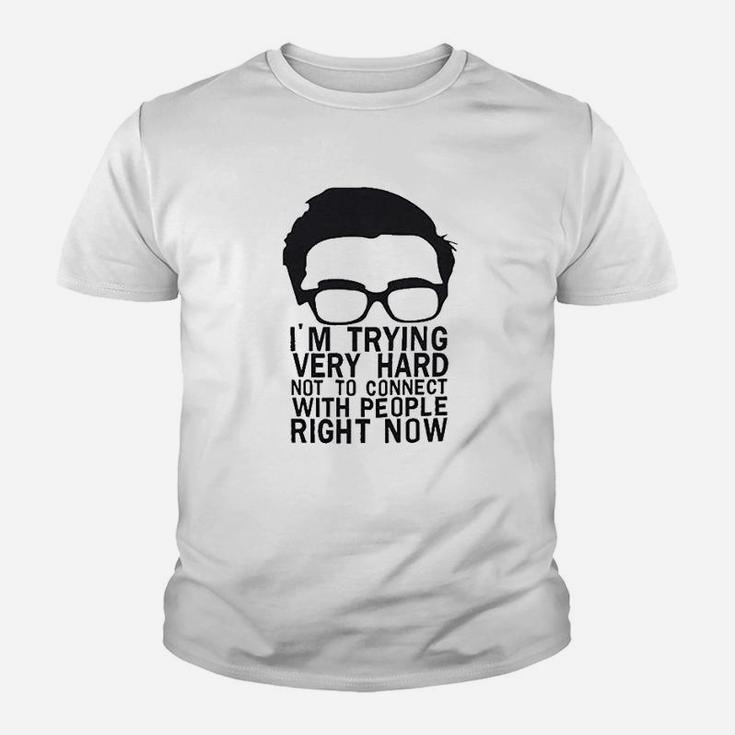 Im Trying Very Hard Not To Connect With People Right Now Youth T-shirt