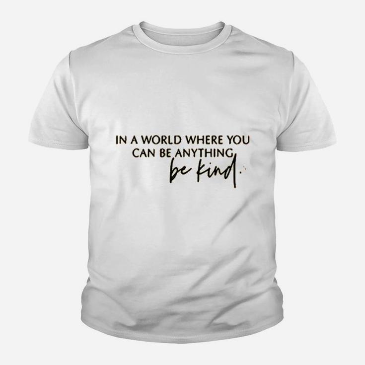 In A World Where You Can Be Anything Youth T-shirt