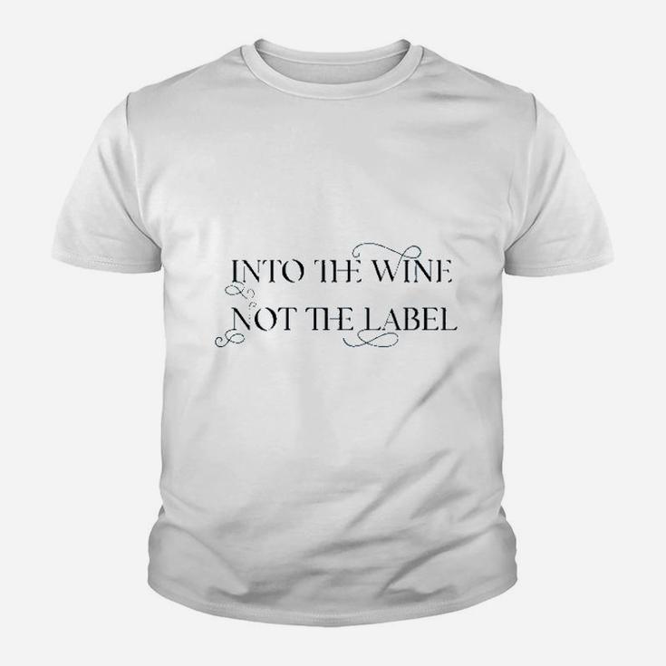 Into The Wine Not The Label For Wine Lover Youth T-shirt