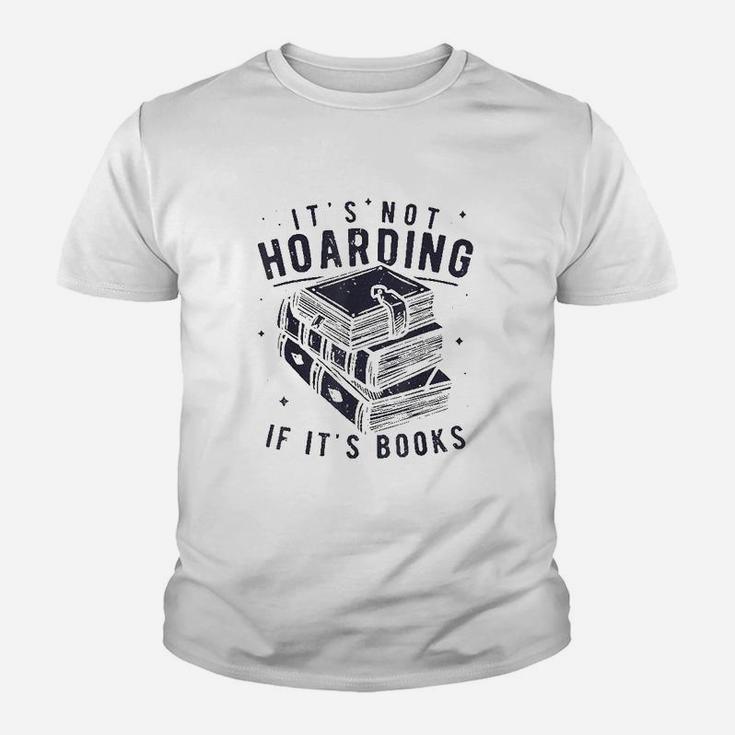 It Is Not Hoarding If It Is Books Book Lover Youth T-shirt