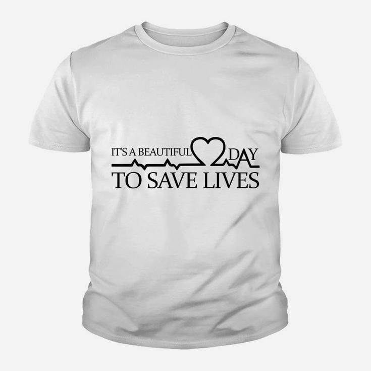 Its A Beautiful Day To Save Lives Shirt Doctor Nurse Gift Youth T-shirt