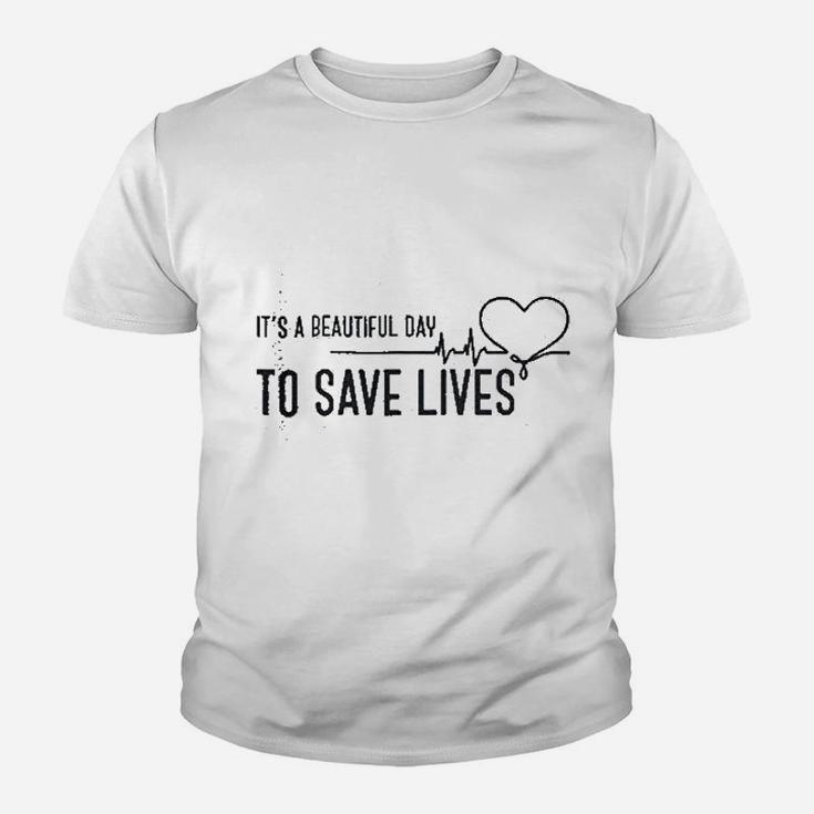Its A Beautiful Day To Save Lives Youth T-shirt