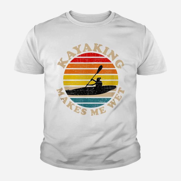 Kayaking Shirts Funny, Kayaking Makes Me Wet Youth T-shirt