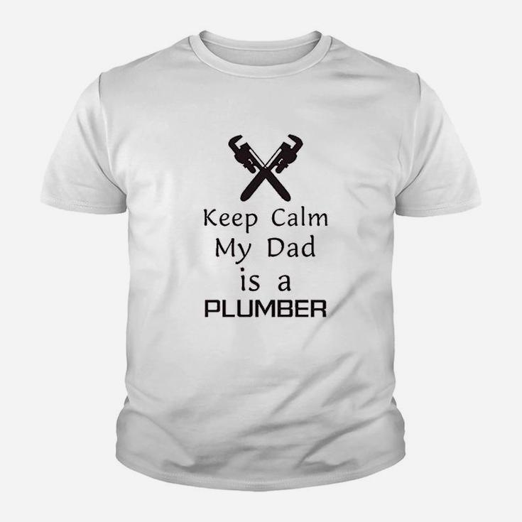 Keep Calm My Dad Is A Plumber Father Day Funny Youth T-shirt