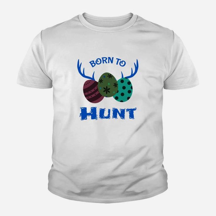 Kids Born To Hunt Easter Egg Cute Gift Boys Girls Kids Youth T-shirt