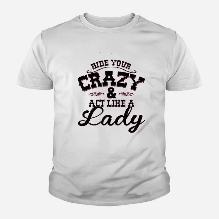 Ladies Hide Your Crazy Act Like Lady Country Music Youth T-shirt