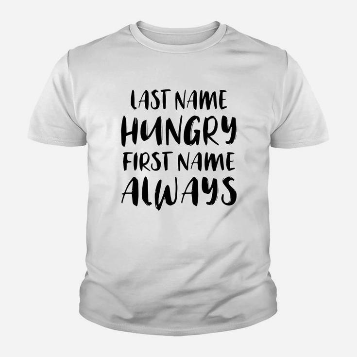 Last Name Hungry First Name Always Youth T-shirt