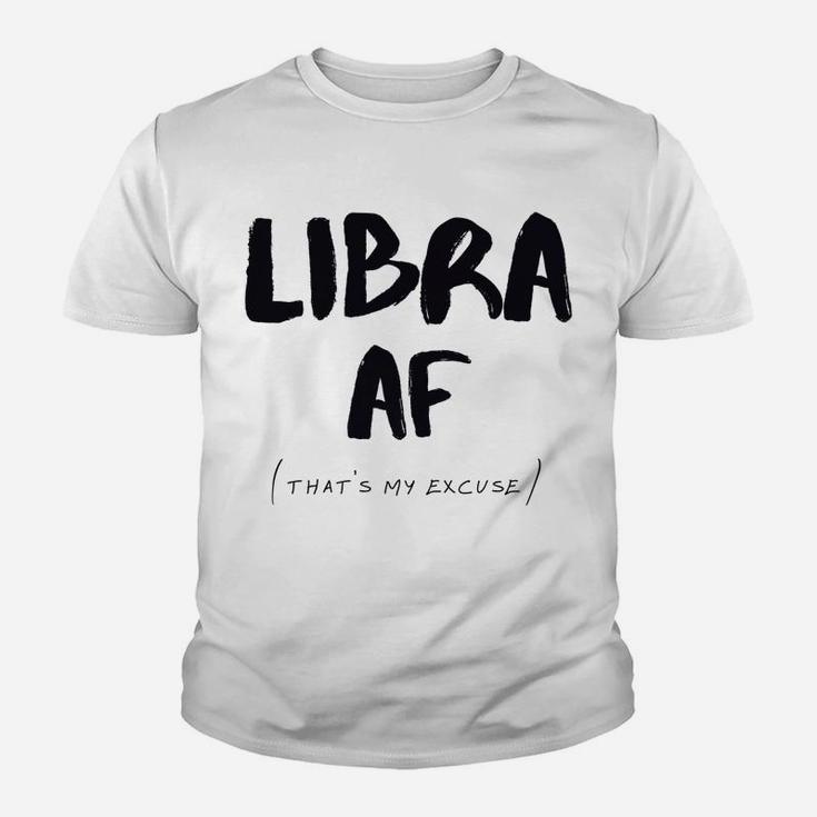 Libra Af Zodiac Sign That's My Excuse Horoscope Birthday Youth T-shirt
