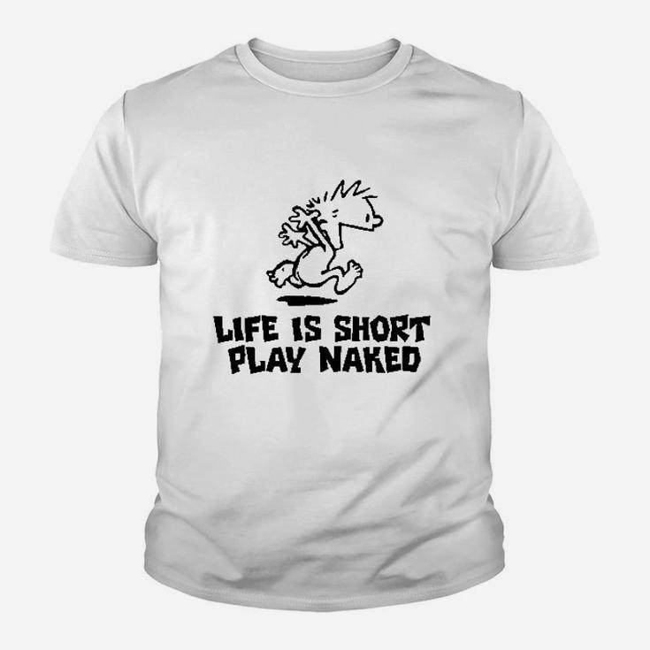 Life Is Short Play Nakd Funny Youth T-shirt